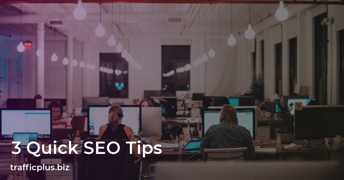 3 Quick SEO Tips