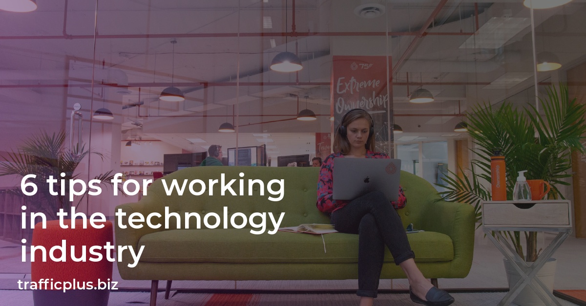 6 tips for working in the technology industry