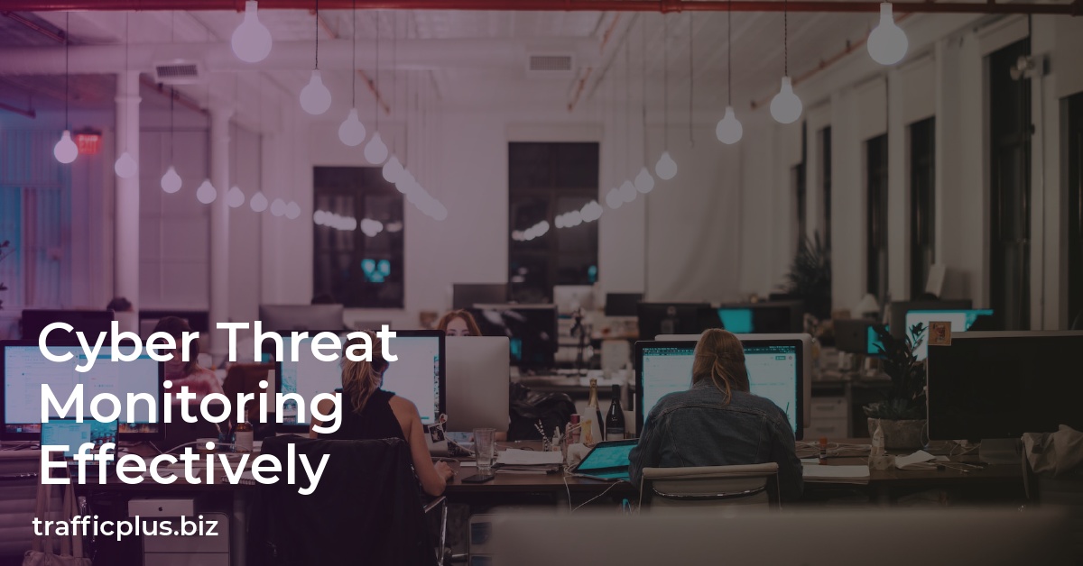 Cyber Threat Monitoring Effectively