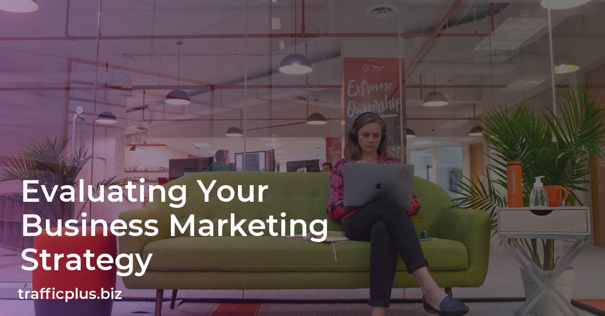 Evaluating Your Business Marketing Strategy